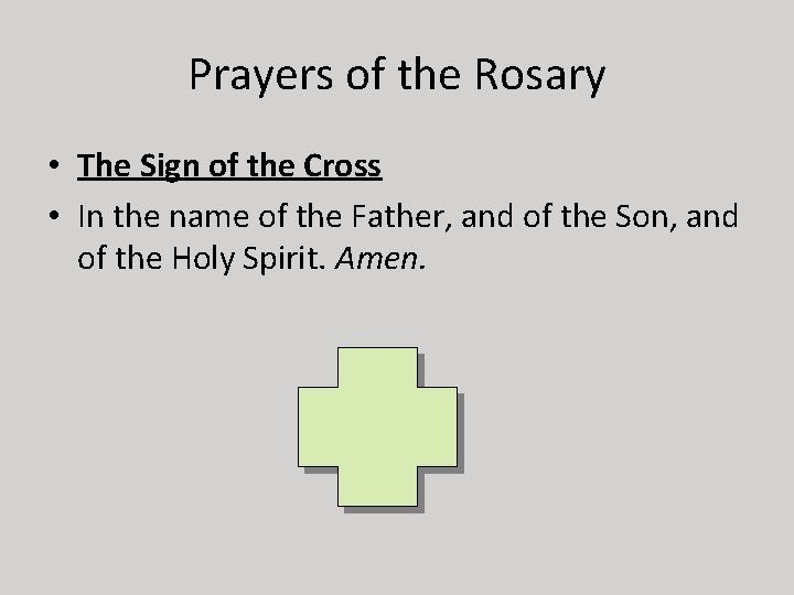 Prayers of the Rosary • The Sign of the Cross • In the name