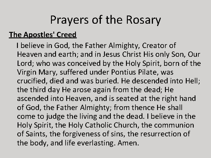 Prayers of the Rosary The Apostles' Creed I believe in God, the Father Almighty,