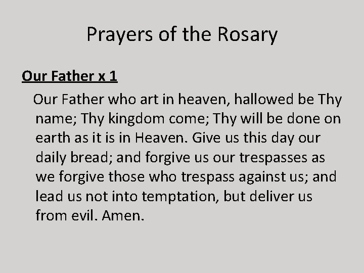 Prayers of the Rosary Our Father x 1 Our Father who art in heaven,