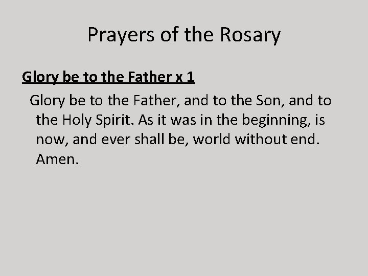 Prayers of the Rosary Glory be to the Father x 1 Glory be to