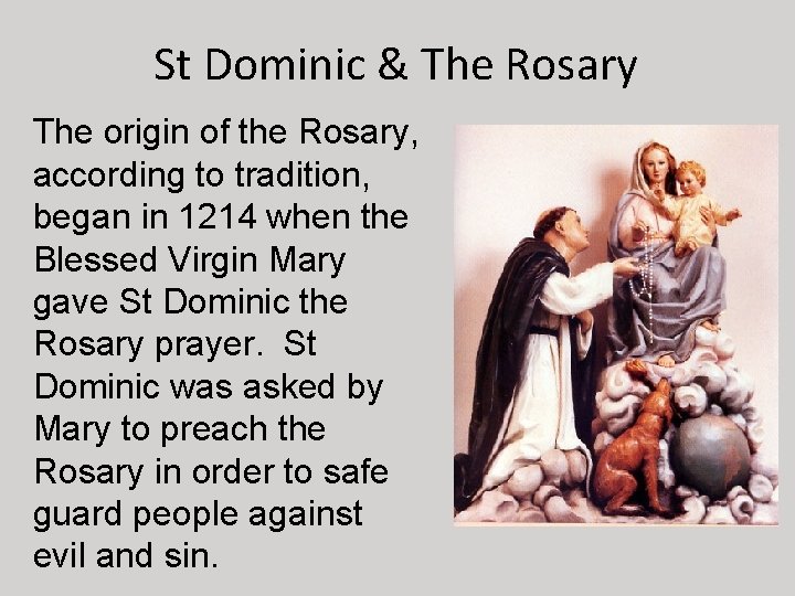 St Dominic & The Rosary The origin of the Rosary, according to tradition, began