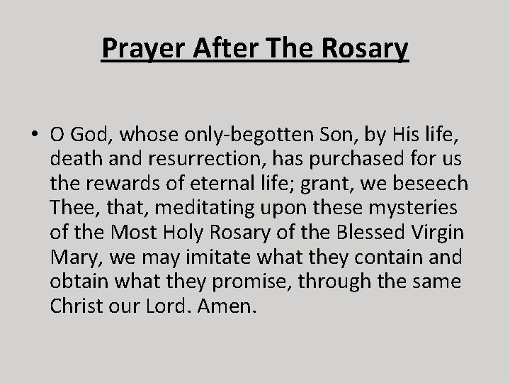 Prayer After The Rosary • O God, whose only-begotten Son, by His life, death