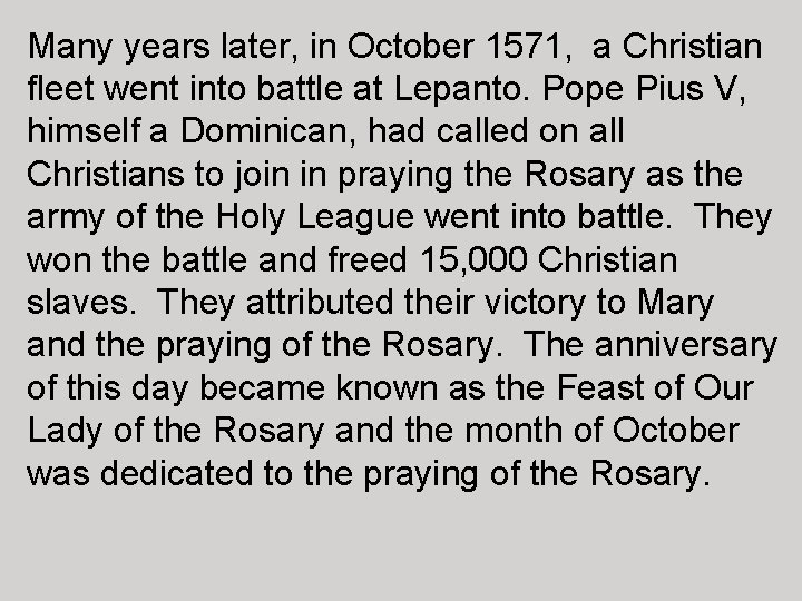 Many years later, in October 1571, a Christian fleet went into battle at Lepanto.
