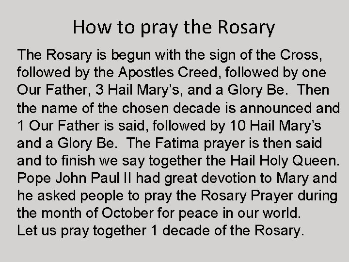 How to pray the Rosary The Rosary is begun with the sign of the