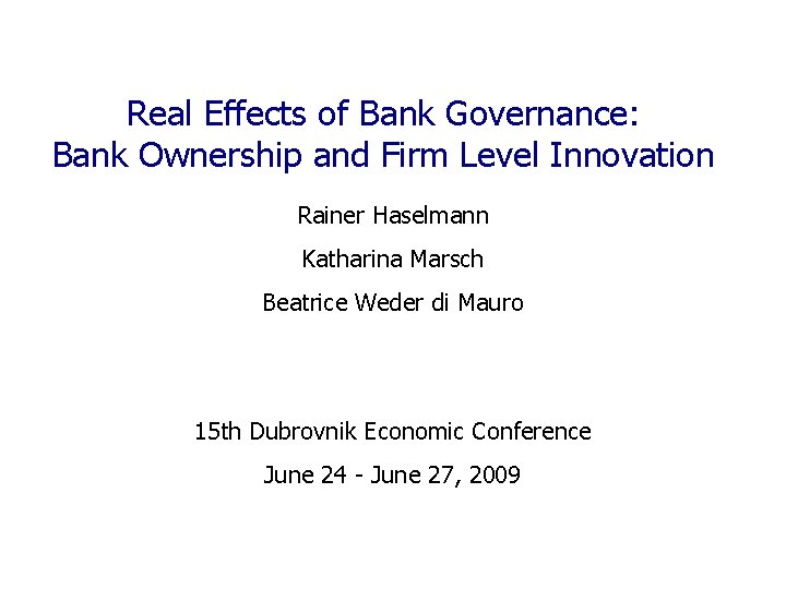 Real Effects of Bank Governance: Bank Ownership and Firm Level Innovation Rainer Haselmann Katharina