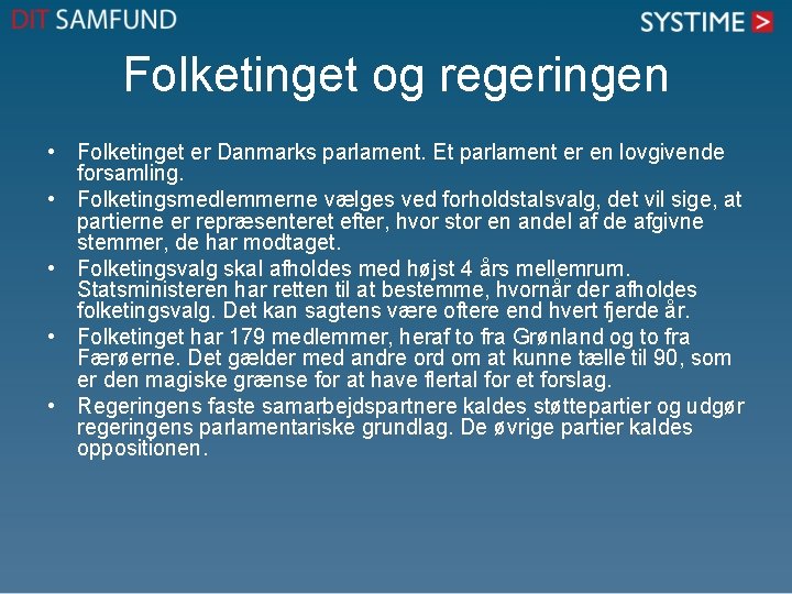 Folketinget og regeringen • Folketinget er Danmarks parlament. Et parlament er en lovgivende forsamling.