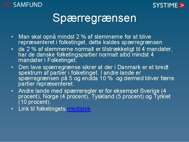 Spærregrænsen • Man skal opnå mindst 2 % af stemmerne for at blive repræsenteret