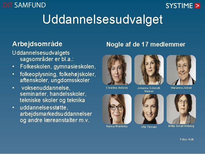 Uddannelsesudvalget Arbejdsområde Nogle af de 17 medlemmer Uddannelsesudvalgets sagsområder er bl. a. : •