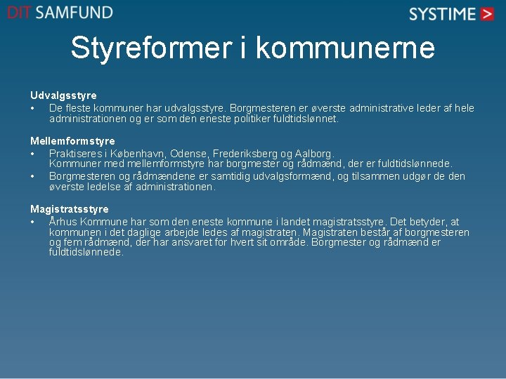 Styreformer i kommunerne Udvalgsstyre • De fleste kommuner har udvalgsstyre. Borgmesteren er øverste administrative