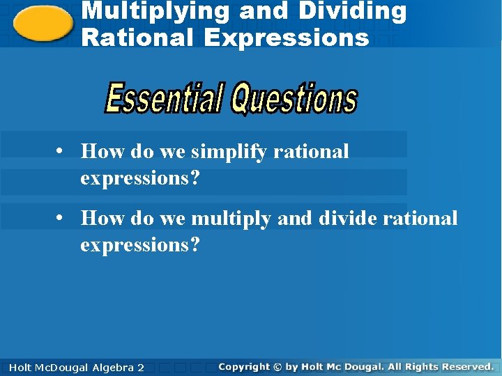 Multiplying andand Dividing Multiplying Dividing Rational Expressions • How do we simplify rational expressions?