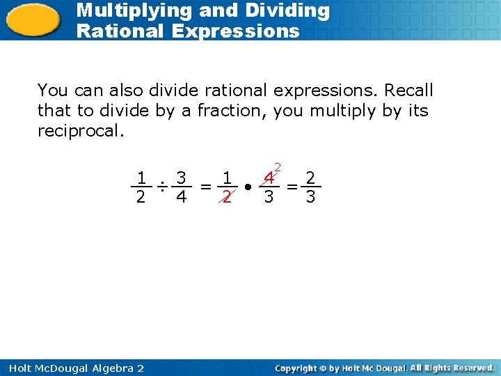 Multiplying and Dividing Rational Expressions You can also divide rational expressions. Recall that to