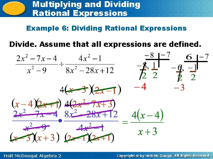 Multiplying and Dividing Rational Expressions Example 6: Dividing Rational Expressions Divide. Assume that all