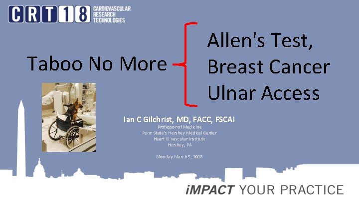 Taboo No More Allen's Test, Breast Cancer Ulnar Access Ian C Gilchrist, MD, FACC,