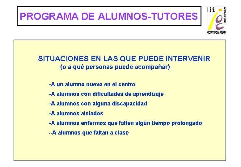 PROGRAMA DE ALUMNOS-TUTORES SITUACIONES EN LAS QUE PUEDE INTERVENIR (o a qué personas puede