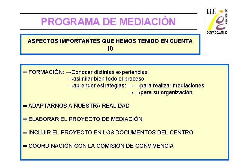 PROGRAMA DE MEDIACIÓN ASPECTOS IMPORTANTES QUE HEMOS TENIDO EN CUENTA (I) ═ FORMACIÓN: →Conocer