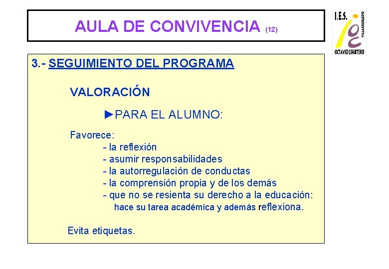 AULA DE CONVIVENCIA (12) 3. - SEGUIMIENTO DEL PROGRAMA VALORACIÓN ►PARA EL ALUMNO: Favorece: