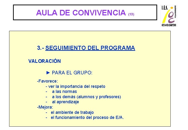 AULA DE CONVIVENCIA (13) 3. - SEGUIMIENTO DEL PROGRAMA VALORACIÓN ► PARA EL GRUPO: