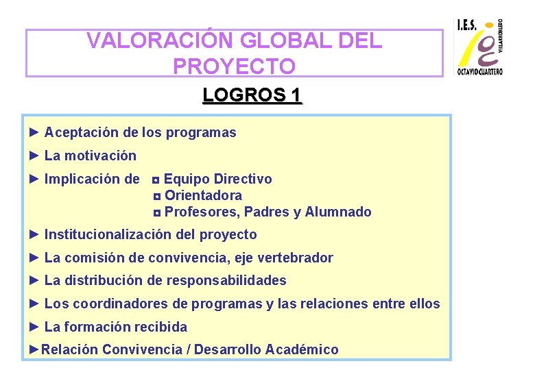 VALORACIÓN GLOBAL DEL PROYECTO LOGROS 1 ► Aceptación de los programas ► La motivación