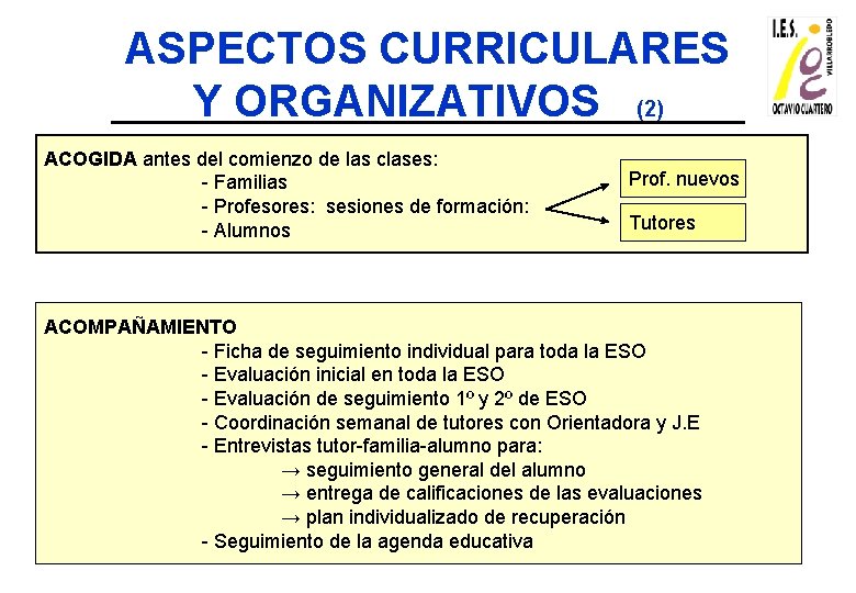 ASPECTOS CURRICULARES Y ORGANIZATIVOS (2) ACOGIDA antes del comienzo de las clases: - Familias