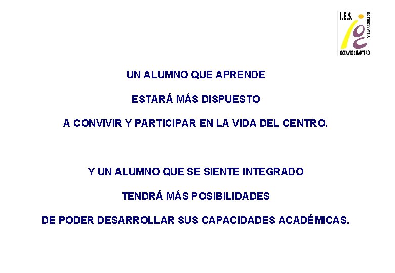 UN ALUMNO QUE APRENDE ESTARÁ MÁS DISPUESTO A CONVIVIR Y PARTICIPAR EN LA VIDA