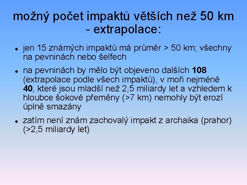 možný počet impaktů větších než 50 km - extrapolace: jen 15 známých impaktů má