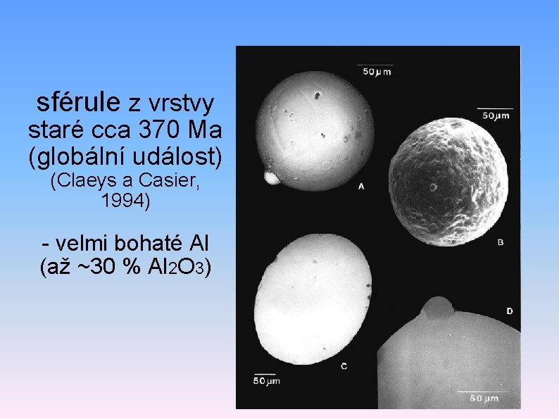 sférule z vrstvy staré cca 370 Ma (globální událost) (Claeys a Casier, 1994) -