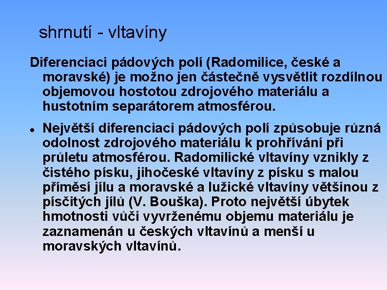 shrnutí - vltavíny Diferenciaci pádových polí (Radomilice, české a moravské) je možno jen částečně