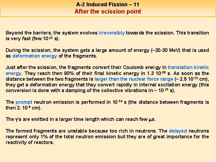 A-2 Induced Fission – 11 After the scission point Beyond the barriers, the system