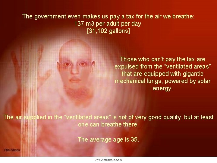 The government even makes us pay a tax for the air we breathe: 137