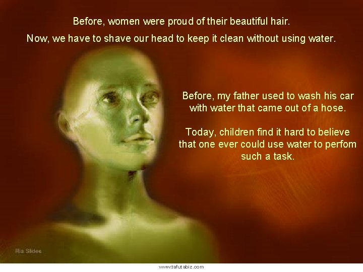 Before, women were proud of their beautiful hair. Now, we have to shave our