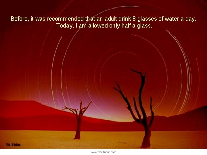 Before, it was recommended that an adult drink 8 glasses of water a day.