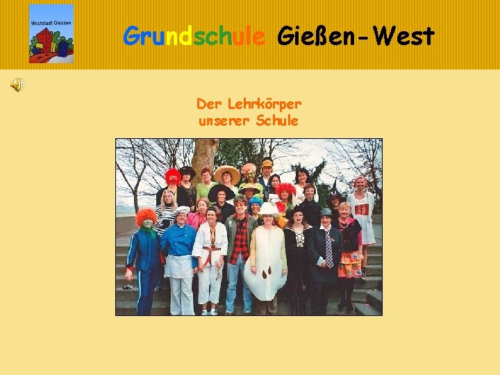 Grundschule Gießen-West Der Lehrkörper unserer Schule 