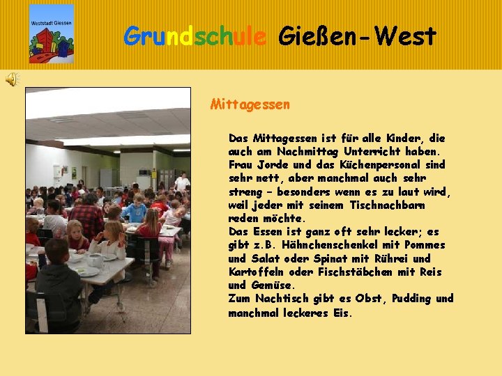 Grundschule Gießen-West Mittagessen Das Mittagessen ist für alle Kinder, die auch am Nachmittag Unterricht