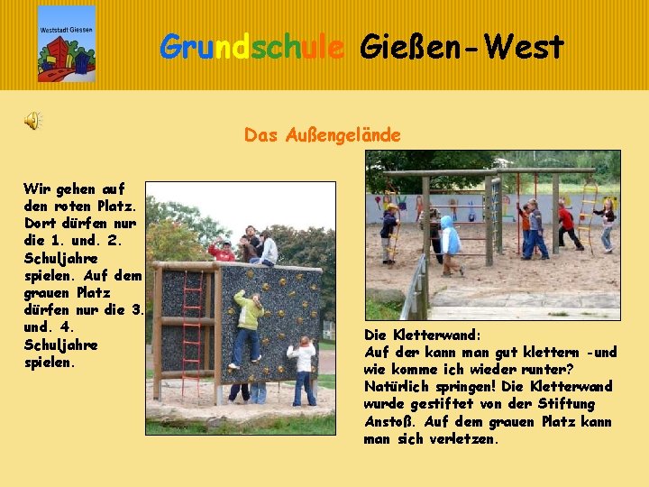 Grundschule Gießen-West Das Außengelände Wir gehen auf den roten Platz. Dort dürfen nur die