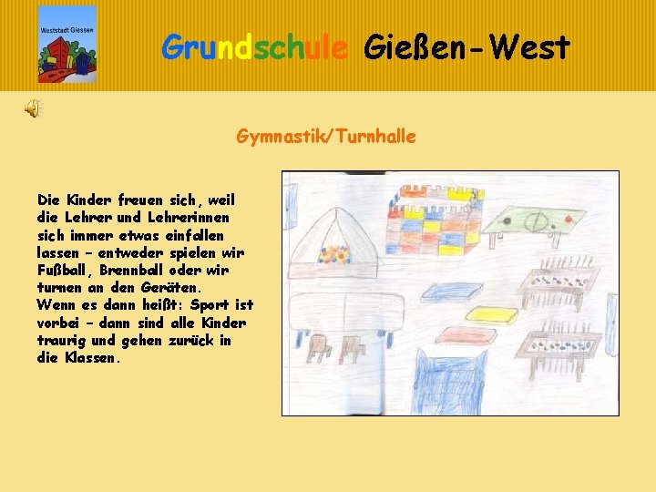 Grundschule Gießen-West Gymnastik/Turnhalle Die Kinder freuen sich, weil die Lehrer und Lehrerinnen sich immer