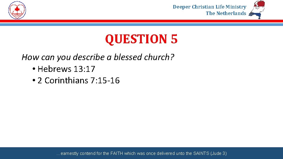 Deeper Christian Life Ministry The Netherlands QUESTION 5 How can you describe a blessed