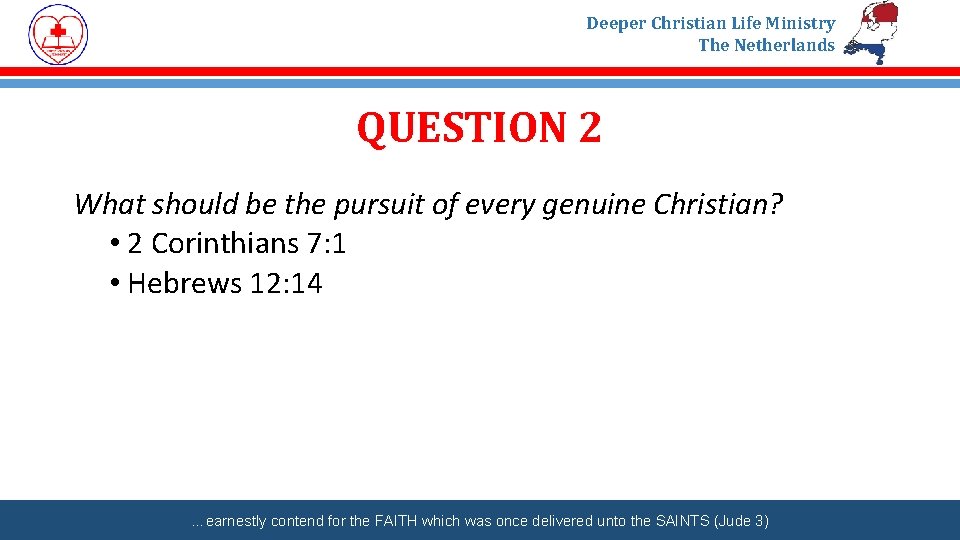 Deeper Christian Life Ministry The Netherlands QUESTION 2 What should be the pursuit of