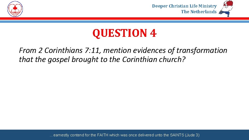 Deeper Christian Life Ministry The Netherlands QUESTION 4 From 2 Corinthians 7: 11, mention