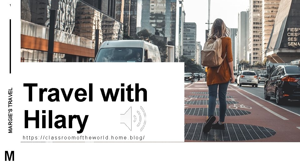 MARGIE'S TRAVEL 1 Travel with Hilary https: //classroomoftheworld. home. blog/ M 