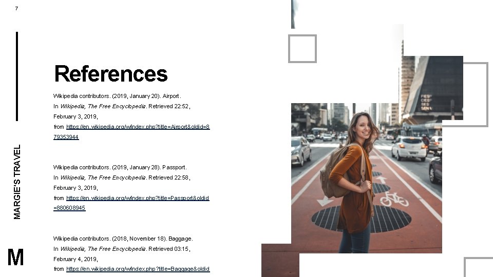 7 References Wikipedia contributors. (2019, January 20). Airport. In Wikipedia, The Free Encyclopedia. Retrieved