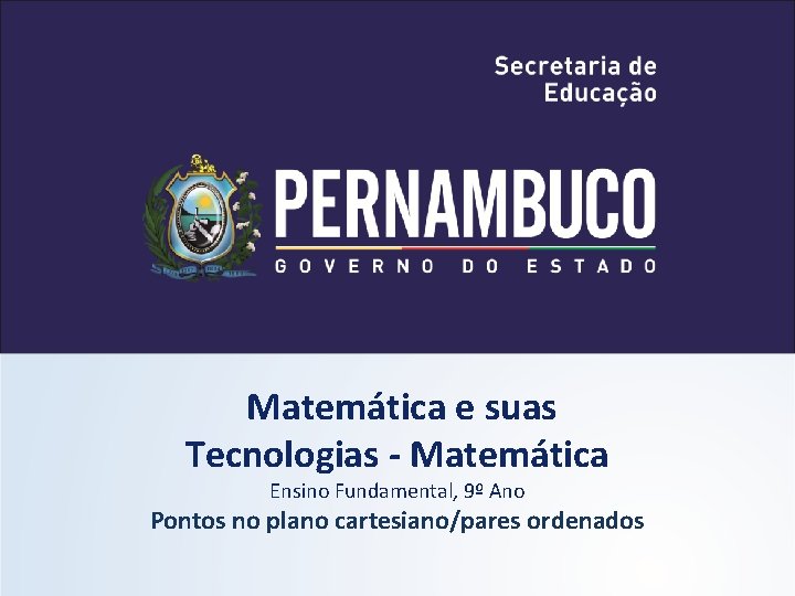 Matemática e suas Tecnologias - Matemática Ensino Fundamental, 9º Ano Pontos no plano cartesiano/pares