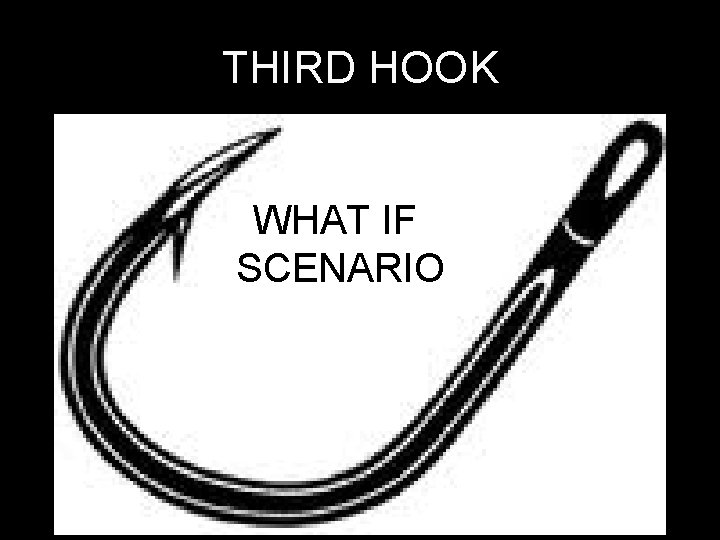 THIRD HOOK WHAT IF SCENARIO 