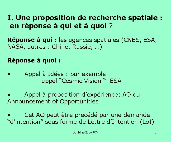 I. Une proposition de recherche spatiale : en réponse à qui et à quoi