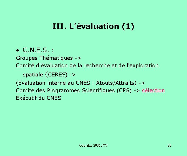 III. L’évaluation (1) • C. N. E. S. : Groupes Thématiques -> Comité d'évaluation