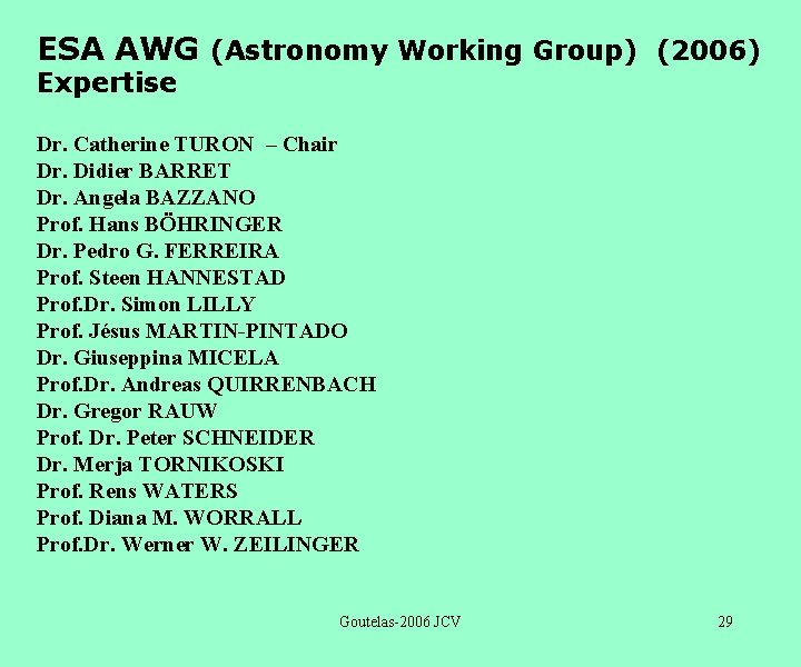 ESA AWG (Astronomy Working Group) (2006) Expertise Dr. Catherine TURON – Chair Dr. Didier