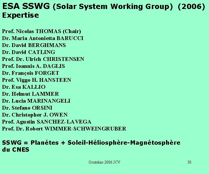 ESA SSWG (Solar System Working Group) (2006) Expertise Prof. Nicolas THOMAS (Chair) Dr. Maria