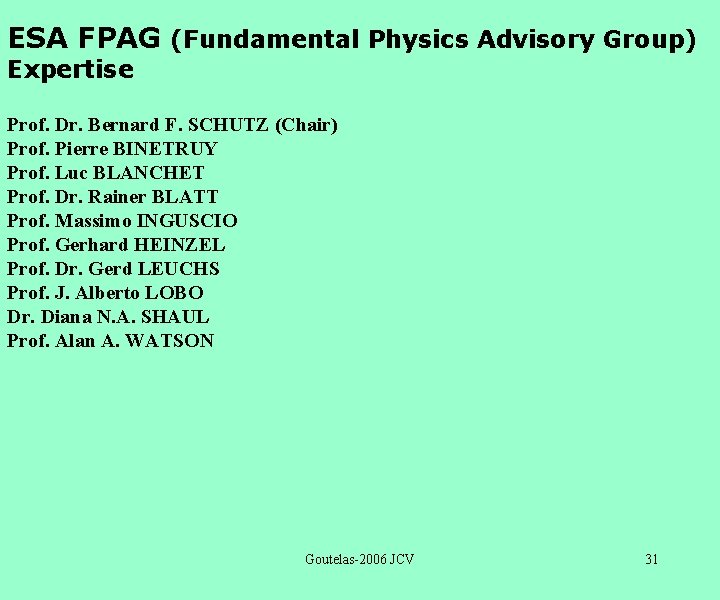 ESA FPAG (Fundamental Physics Advisory Group) Expertise Prof. Dr. Bernard F. SCHUTZ (Chair) Prof.