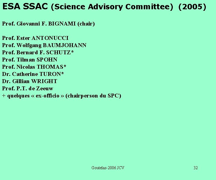 ESA SSAC (Science Advisory Committee) (2005) Prof. Giovanni F. BIGNAMI (chair) Prof. Ester ANTONUCCI