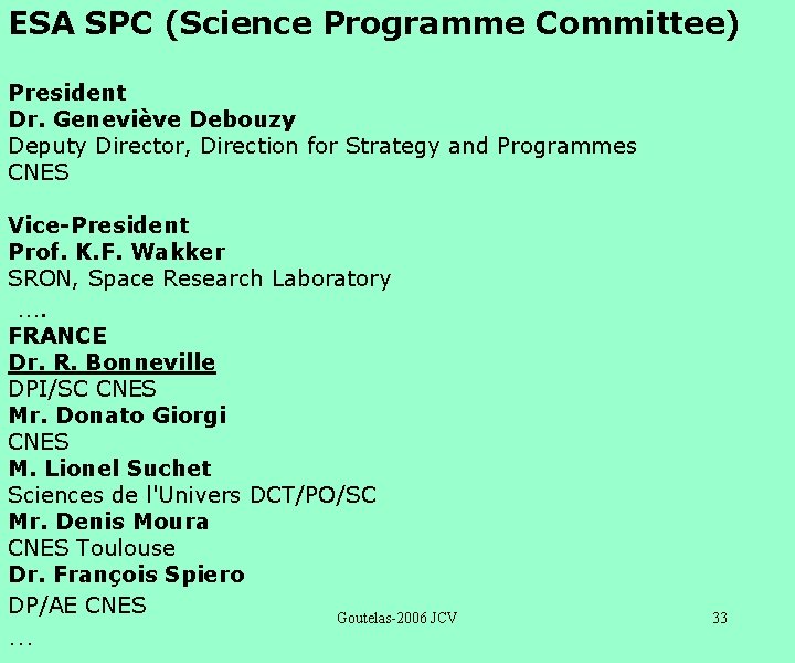 ESA SPC (Science Programme Committee) President Dr. Geneviève Debouzy Deputy Director, Direction for Strategy