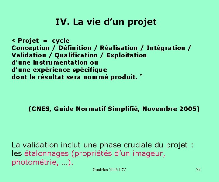 IV. La vie d’un projet « Projet = cycle Conception / Définition / Réalisation